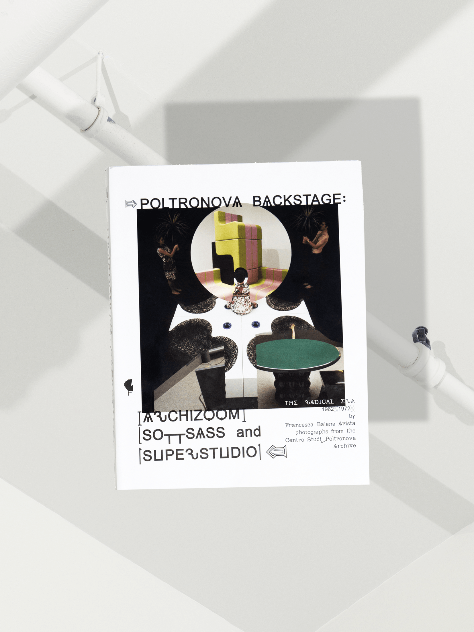 Poltronova Backstage: Archizoom, Sottsass and Superstudio